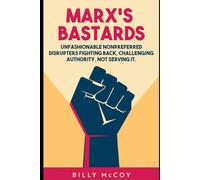 Marx's Bastards: rebellious grave-diggers, the new working class crusaders!