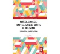 Marxs Capital Capitalism and Limits to the State by Das & Raju J York University & Canada Das Raju J York University Canada (Auteur)