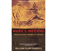 Marx's Inferno: The Political Theory of Capital
