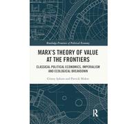 Marx's Theory of Value at the Frontiers: Classical Political Economics, Imperialism and Ecological Breakdown