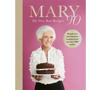 Mary 90 Britain’s beloved bestselling cook, Mary Berry, shares her very best recipes from the brand-new BBC series celebrating her 90th birthday - Mary Berry - BBC Digital - ebook (ePub) - Livre