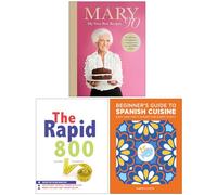 Mary 90, The Rapid 800 Cookbook & Beginner's Guide to Spanish Cuisine 3 Books Collection Set