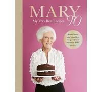 Mary 90: The Sunday Times bestselling cookbook from Britain’s beloved cook, sharing her very best recipes