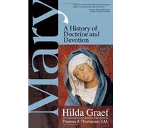 Mary: A History of Doctrine and Devotion