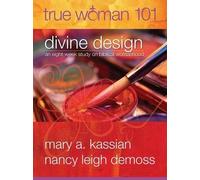 Mary A Kassian Nancy Demoss True Woman 101: Divine Design (Poche)