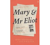 Mary and Mr Eliot: A Sort of Love Story