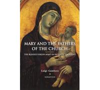 Mary and the Fathers of the Church: The Blessed Virgin Mary in Patristic Thought