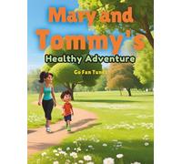 Mary and Tommy’s Healthy Adventure: A Kids Story About Healthy Habits, Staying Active, Eating Well, and Growing Strong Together