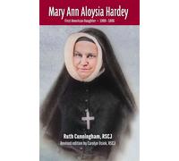 Mary Ann Aloysia Hardey First American Daughter • (1809-1886) - RSCJ Ruth Cunningham - Society of the Sacred Heart - ebook (ePub) - Livre