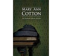 Mary Ann Cotton: Victorian Serial Killer