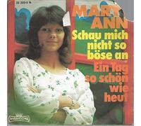 MARY ANN - Schau mich nicht so böse an / Ein Tag so schön wie heut / 22 323-0 N