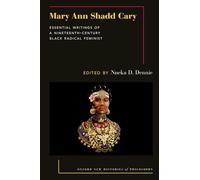 Mary Ann Shadd Cary: Essential Writings of a Nineteenth-Century Black Radical Feminist