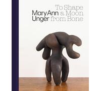 Mary Ann Unger To Shape a Moon from Bone /anglais