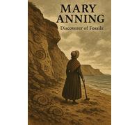 Mary Anning: Discoverer of Fossils