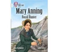 Anna Claybourne – Mary Anning, chasseuse de fossiles – Collins