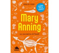 Mary Anning. La cacciatrice di fossili