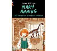 Mary Anning: La niña que cambió el mundo de los dinosaurios