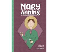 Mary Anning: The Unstoppable Fossil Hunter