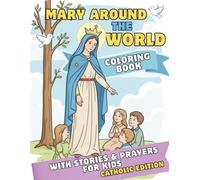 Mary Around the World Coloring Book for Kids: 30 Catholic Marian Stories and Simple Prayers for Children Ages 6-9 | Faith-Based Coloring Book About the Virgin Mary, Saints & Devotions