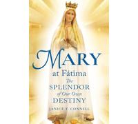 Mary at Fátima: The Splendor of Our Own Destiny