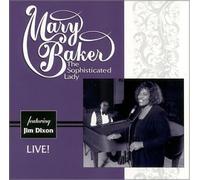 Mary Baker the Sophisticated Lady featuring Jim Dixon Live! [LIVE]