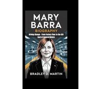 MARY BARRA BIOGRAPHY: Driving Change - From Factory Floor to the CEO Seat of General Motors