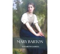 Mary Barton: An 1848 Classic Historical Romance Novel