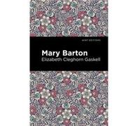 Mary Barton by Elizabeth Cleghorn Gaskell Elizabeth Cleghorn Gaskell , Contributions by Mint Editions (Auteur)