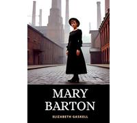 Mary Barton: Tale of Manchester Life | The 1848 Victorian Drama of Love, Loss and Survival During England’s Industrial Revolution
