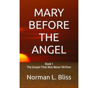 MARY BEFORE THE ANGEL: BOOK 1 THE GOSPEL THAT WAS NEVER WRITTEN