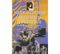 Mary Bentham, student: 1964-1968: A Historical Novel