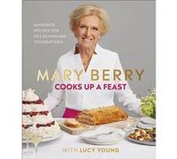 Mary Berry Cooks Up A Feast by Lucy Young Unknown (Auteur)