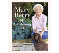 Mary Berry - My Gardening Life - Hardback - E245z