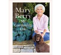 Mary Berry My Gardening Life (Relié)
