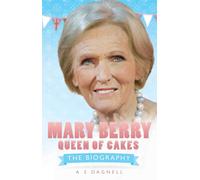 Mary Berry: Queen of British Baking
