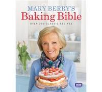Mary Berrys Baking Bible by Mary Berry Berry, Mary (Auteur)