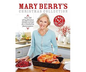 Mary Berry's Christmas Collection: Over 100 fabulous recipes and tips for a hassle-free festive season