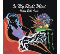 Mary Beth Cross - in My Right Mind