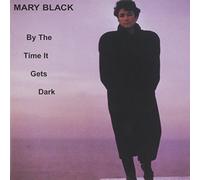 Mary Black - by The Time It Gets Dark