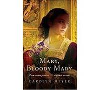 Mary, Bloody Mary, Young Royals Carolyn Meyer (Auteur)