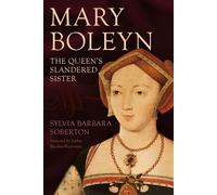 Mary Boleyn The Queen's Slandered Sister - Sylvia Barbara Soberton - The History Press - ebook (ePub) - Livre