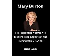 Mary Burton: The Forgotten Woman Who Transformed Education and Empowered a Nation