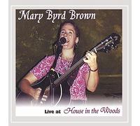 Mary Byrd-Brown - Live at House in the Woods