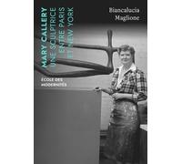 Mary Callery - Une Sculptrice Entre Paris Et New York
