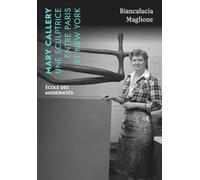 Mary Callery: Une sculptrice entre Paris et New York