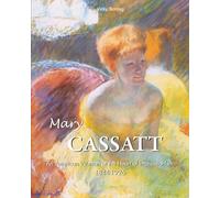Mary CASSATT: An American Woman at the Heart of Impressionism 1844-1926