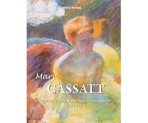 Mary CASSATT: An American Woman at the Heart of Impressionism 1844-1926