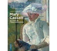 Mary Cassatt, Au Coeur De L'impressionnisme