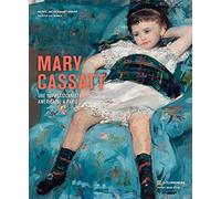 Mary Cassatt. Une Américaine à Paris