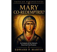 Mary Co-Redemptrix?: An Analysis of the Vatican's Doctrinal Clarification